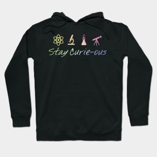 Stay Curie-Ous Marie Curie Inspirational Science Design Hoodie